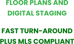 FLOOR PLANS AND DIGITAL STAGING FAST TURN-AROUND PLUS MLS COMPLIANT